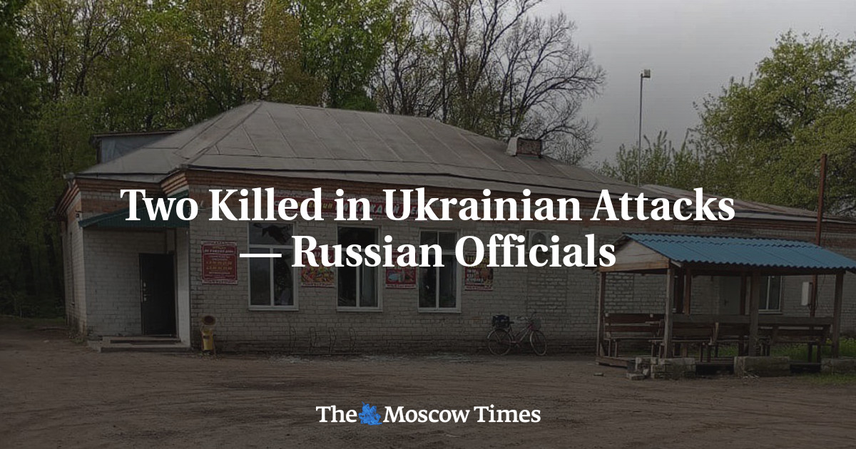 Two Killed in Ukrainian Attacks — Russian Officials