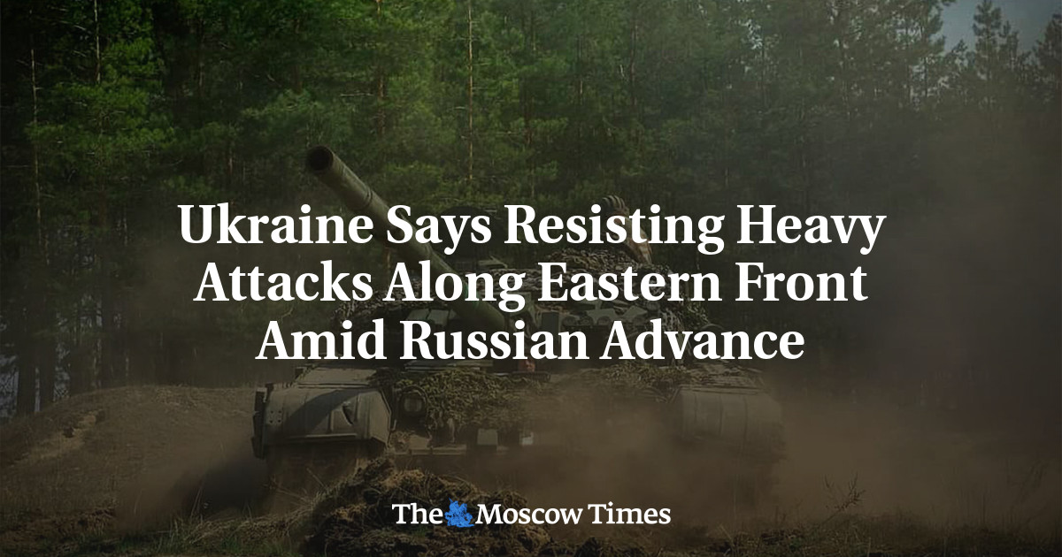 Ukraine Says Resisting Heavy Attacks Along Eastern Front Amid Russian Advance