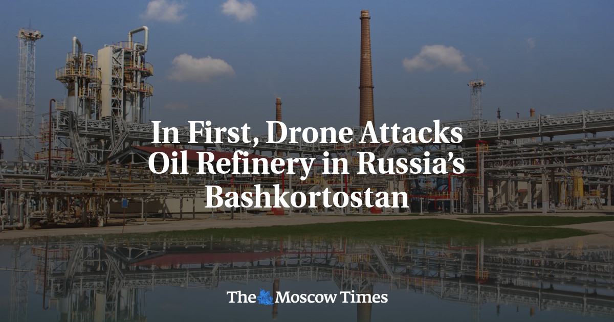 In First, Drone Attacks Oil Refinery in Russia’s Bashkortostan