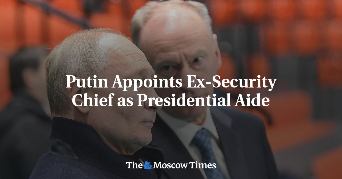 Putin Appoints Ex-Security Chief as Presidential Aide