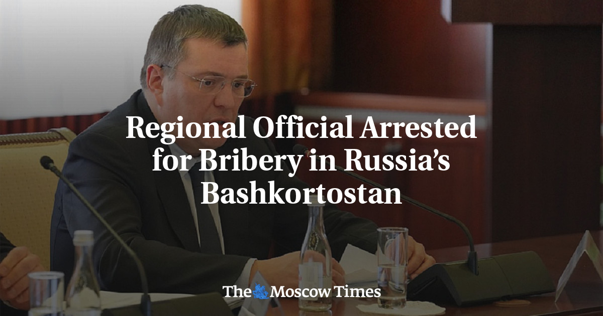 Regional Official Arrested for Bribery in Russia’s Bashkortostan