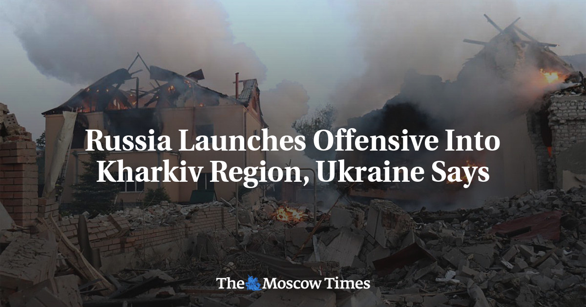 Russia Launches Offensive Into Kharkiv Region, Ukraine Says