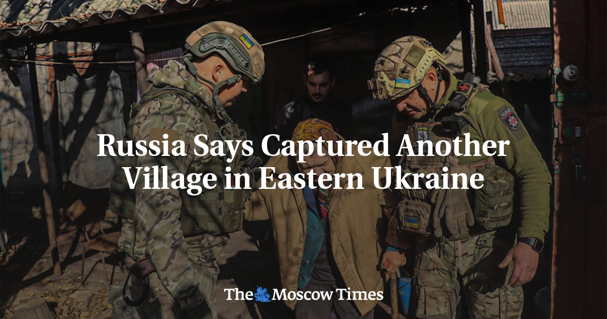 Russia Says Captured Another Village in Eastern Ukraine