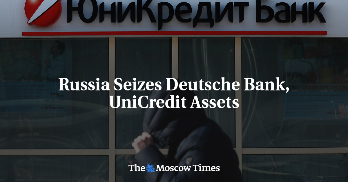 Russia Seizes Deutsche Bank, UniCredit Assets