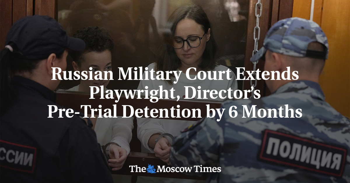 Russian Military Court Extends Playwright, Director’s Pre-Trial Detention by 6 Months