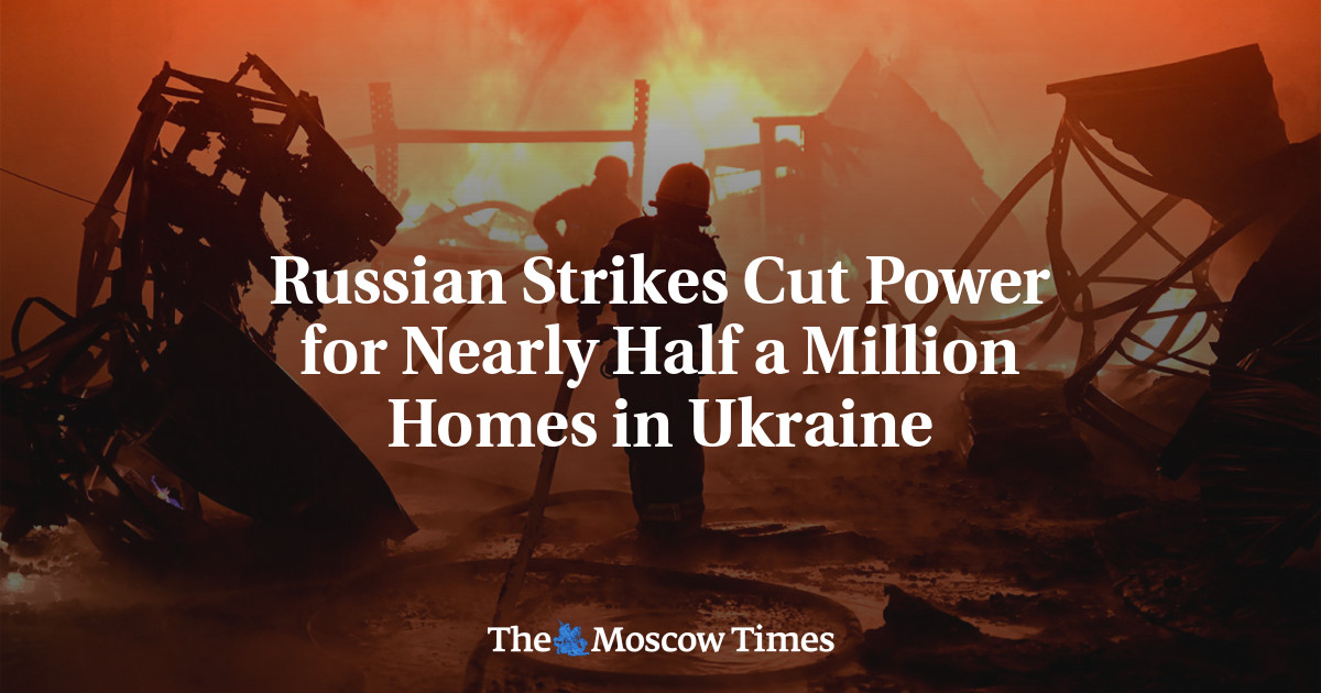 Russian Strikes Cut Power for Nearly Half a Million Homes in Ukraine