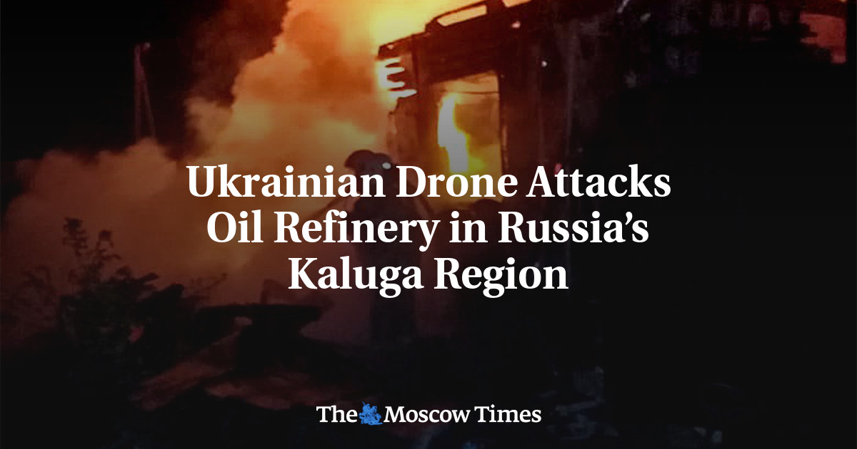 Ukrainian Drone Attacks Oil Refinery in Russia’s Kaluga Region