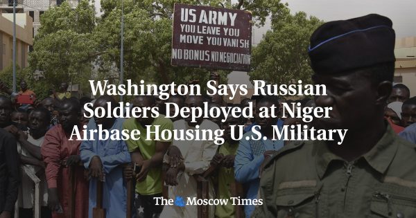 Washington Says Russian Soldiers Deployed at Niger Airbase Housing U.S