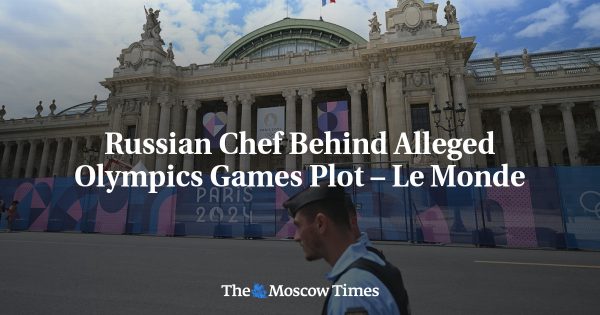 Russian Chef Behind Alleged Olympics Games Plot – Le Monde