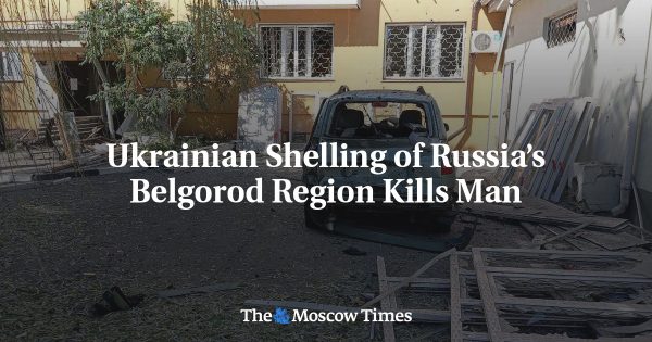 Ukrainian Shelling of Russia’s Belgorod Region Kills Man