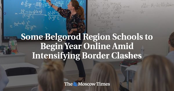 Some Belgorod Region Schools to Begin Year Online Amid Intensifying Border Clashes