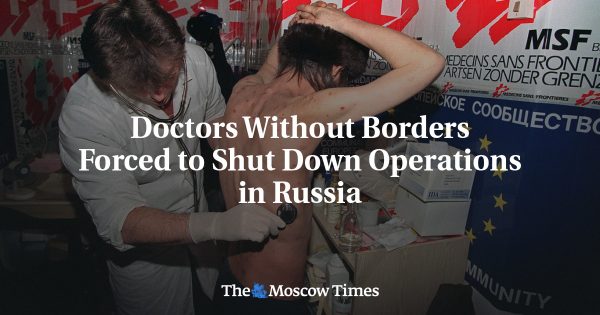 Doctors Without Borders Forced to Shut Down Operations in Russia