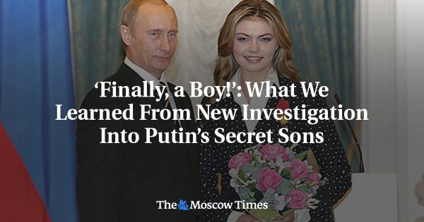 ‘Finally, a Boy!’: What We Learned From New Investigation Into Putin’s Secret Sons