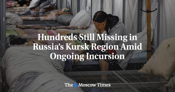 Hundreds Still Missing in Russia’s Kursk Region Amid Ongoing Incursion