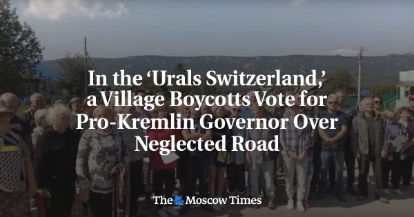 In the ‘Urals Switzerland,’ a Village Boycotts Vote for Pro-Kremlin Governor Over Neglected Road