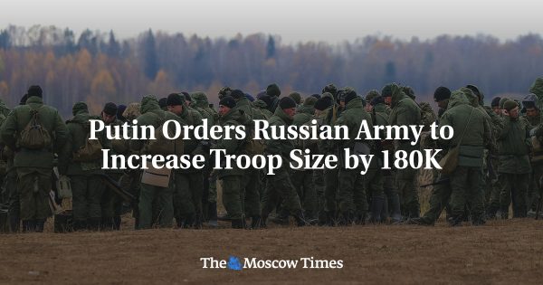 Putin Orders Russian Army to Increase Troop Size by 180K