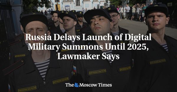 Russia Delays Launch of Digital Military Summons Until 2025, Lawmaker Says