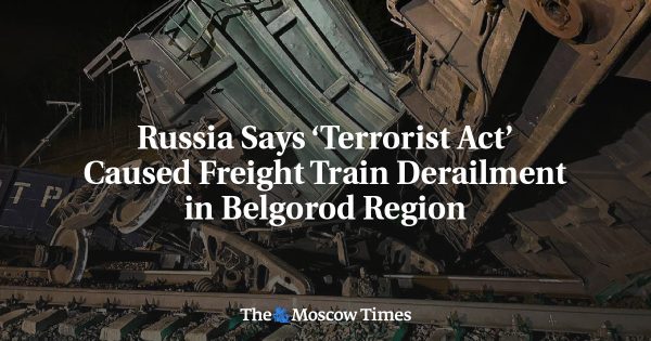 Russia Says ‘Terrorist Act’ Caused Freight Train Derailment in Belgorod Region