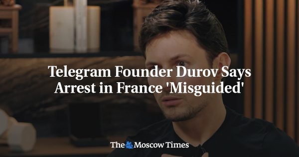 Telegram Founder Durov Says Arrest in France ‘Misguided’