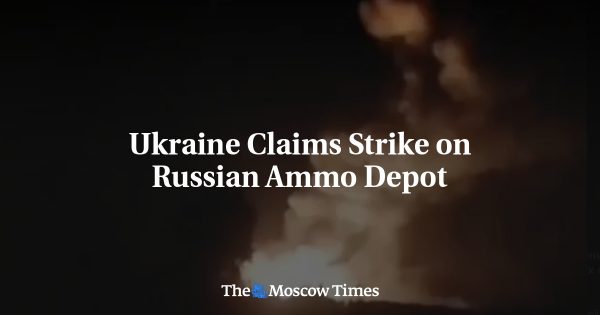 Ukraine Claims Strike on Russian Ammo Depot