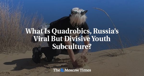 What Is Quadrobics, Russia’s Viral But Divisive Youth Subculture?