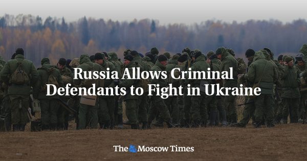 Russia Allows Criminal Defendants to Fight in Ukraine