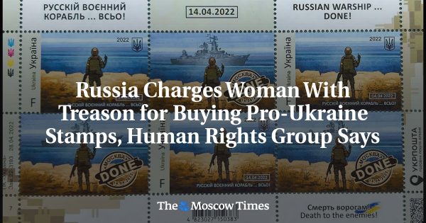 Russia Charges Woman With Treason for Buying Pro-Ukraine Stamps, Human Rights Group Says